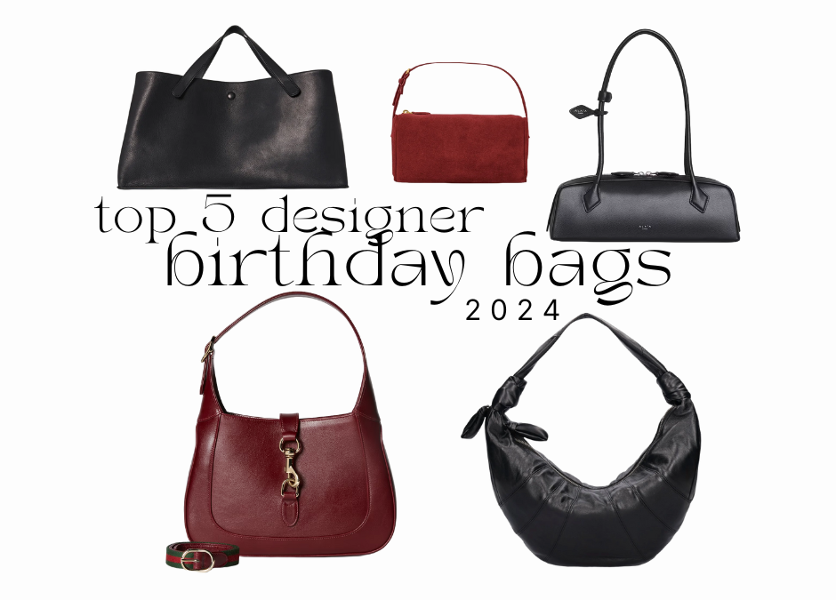 My Top 5 Birthday Bag Picks 2024